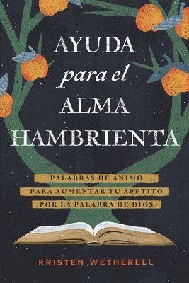 bokomslag Ayuda Para El Alma Hambrienta: Palabras de Ánimo Para Aumentar Tu Apetito Por La Palabra de Dios