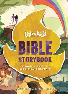 Mary E. Demuth, Mary E Demuth, Sophie Demuth - Light of the World Bible Storybook: 30 Stories Illuminating God's Love and Redemption, Inbunden