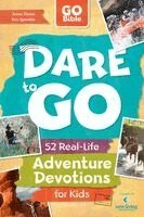 Jesse Florea, Eric Sprinkle - Dare to Go: 52 Real-Life Adventure Devotions for Kids, Häftad