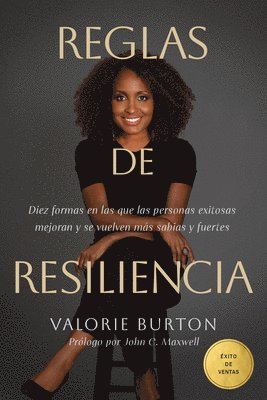 Reglas de Resiliencia: Diez Formas En Las Que Las Personas Exitosas Mejoran Y Se Vuelven Más Sabias Y Fuertes