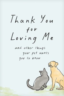 Jennifer Marshall Bleakley - Thank You for Loving Me (Booklet): And Other Things Your Pet Wants You to Know (Words of Comfort for a Pet Lover's Grieving Heart), Häftad