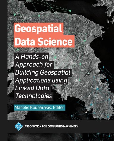 Manolis Koubarakis - Geospatial Data Science, Inbunden