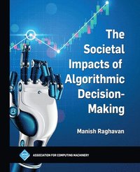 bokomslag The Societal Impacts of Algorithmic Decision-Making