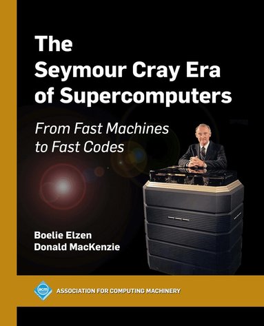 Boelie Elzen, Donald MacKenzie - Seymour Cray Era of Supercomputers, Häftad