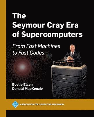 bokomslag The Seymour Cray Era of Supercomputers