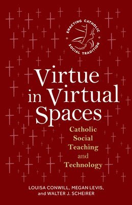 bokomslag Virtue in Virtual Spaces: Catholic Social Teaching and Technology