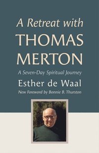 bokomslag A Retreat with Thomas Merton: A Seven-Day Spiritual Journey