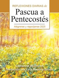 bokomslag Alégrense Y Regocíjense 2025: Reflexiones Diarias de Pascua a Pentecostés