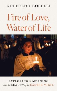 bokomslag Fire of Love, Water of Life
