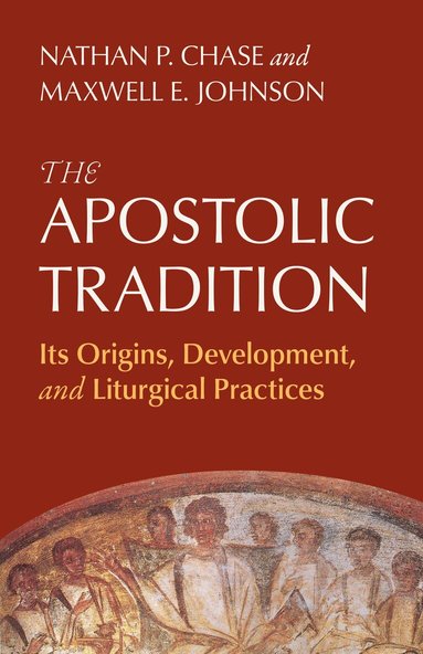 Nathan P. Chase, Maxwell E. Johnson ObISB - Apostolic Tradition, Häftad