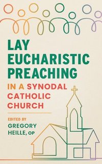 bokomslag Lay Eucharistic Preaching in a Synodal Catholic Church