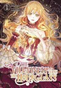 bokomslag The Villainess Turns the Hourglass , Vol. 1