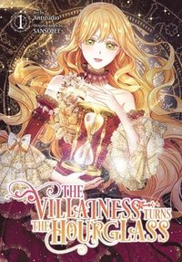 bokomslag The Villainess Turns the Hourglass, Vol. 1