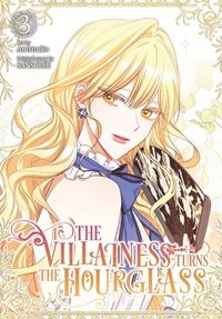 bokomslag The Villainess Turns the Hourglass, Vol. 3