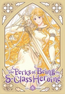 Grrr, Irinbi Irinbi, Shirley Chen - The Perks of Being an S-Class Heroine, Vol. 6, Häftad