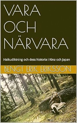 Vara och närvara : Haikudiktning och dess historia i Kina och Japan 1