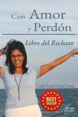 bokomslag Con Amor y Perdón: Libre del Rechazo