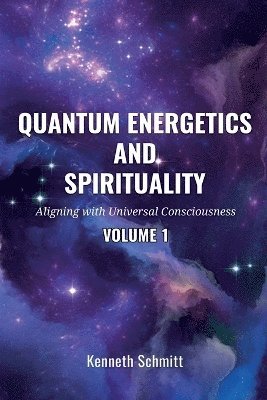 bokomslag Quantum Energetics and Spirituality Volume 1