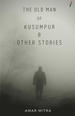 The Old Man Of Kusumpur & Other Stories 1