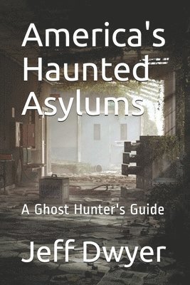 America's Haunted Asylums 1