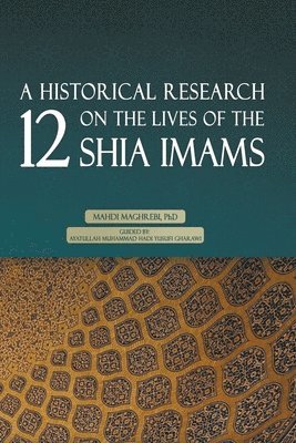 bokomslag Historical Research on the Lives of the 12 Shia Imams