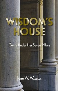 bokomslag Wisdom's House: Come Under Her Seven Pillars