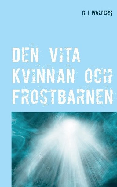 bokomslag Den vita kvinnan och frostbarnen