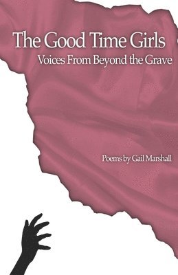Gail Marshall - The Good Time Girls: Voices from Beyond the Grave, Häftad