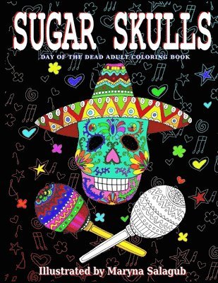 Sugar Skulls Day Of The Dead Adult Coloring Book 1
