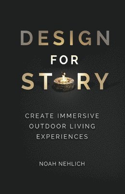 Design For Story: Create Immersive Outdoor Living Experiences 1