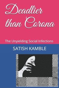 bokomslag Deadlier than Corona: The Unyielding Social Infections