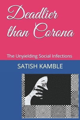 Deadlier than Corona: The Unyielding Social Infections 1