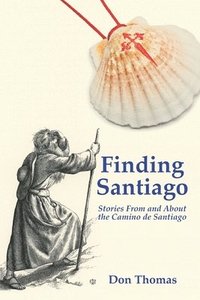 bokomslag Finding Santiago: Stories From and About the Camino de Santiago