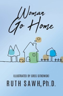Ruth Sawh - Woman Go Home, Häftad