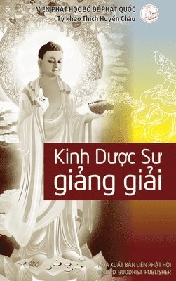 Huyền Châu Thích, Huy&#7873;n Châu Thích, Minh Ti¿n Thích, Huy¿n Châu, Nguy¿n, Huy¿n Châu Thích, Minh Tiến Nguyễn, Minh Ti&#7871;n Nguy&#7877;n - Giảng giải Kinh Dược Sư, Inbunden