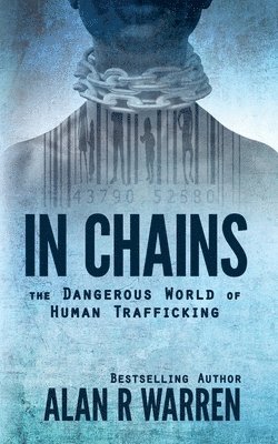 bokomslag In Chains; The Dangerous World of Human Trafficking