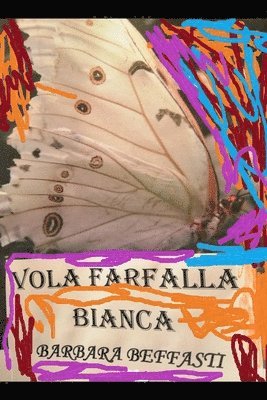 Barbara Beffasti - " Vola Farfalla Bianca", Häftad