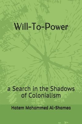 Will-To-Power: a Search in the Shadows of Colonialism 1