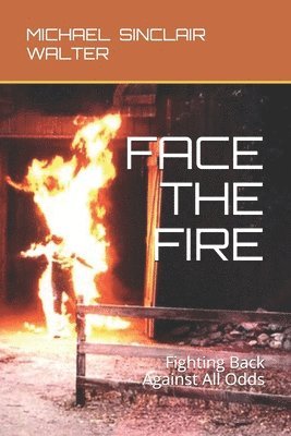 Face the Fire: Fighting Back Against All Odds 1