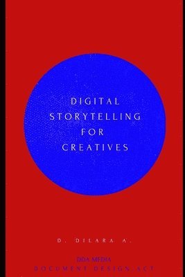 bokomslag Digital Storytelling for Creatives: A Guide for Artists, Educators, and Innovators.