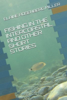 Fishing in the Intercoastal and Other Short Stories 1