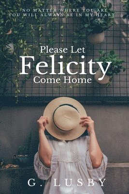 Please Let Felicity Come Home 1