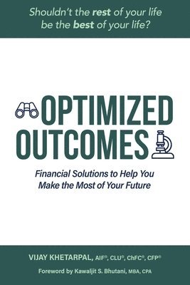 Optimized Outcomes: Financial Solutions to Help You Make the Most of Your Future 1