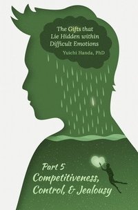 bokomslag Gifts that Lie Hidden within Difficult Emotions (Part 5)