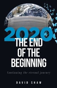 bokomslag 2020 The End of the Beginning: continuing the eternal journey