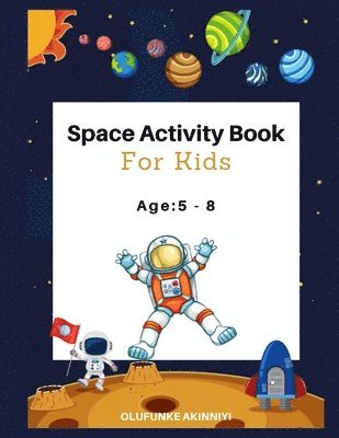 bokomslag Space Activity Book for Kids: AGE 5-8: Colouring, Puzzles, Maze, Crossword, Spot the difference