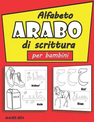 bokomslag Alfabeto Arabo di scrittura per bambini: Imparare a leggere e a scrivere l'alfabeto Arabo - Pratica del libro di lavoro per l'homeschooling, la scuola