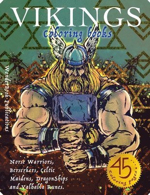 bokomslag Vikings Coloring Book: Norse Warriors, Berserkers, Celtic Maidens, DragonShips and Valhalla Runes