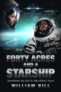 bokomslag Forty Acres and a Starship
