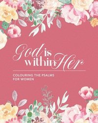 bokomslag God is Within Her: Colouring The Psalms For Women